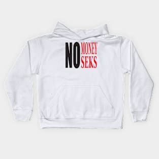 NO MONEY NO SEKS Kids Hoodie